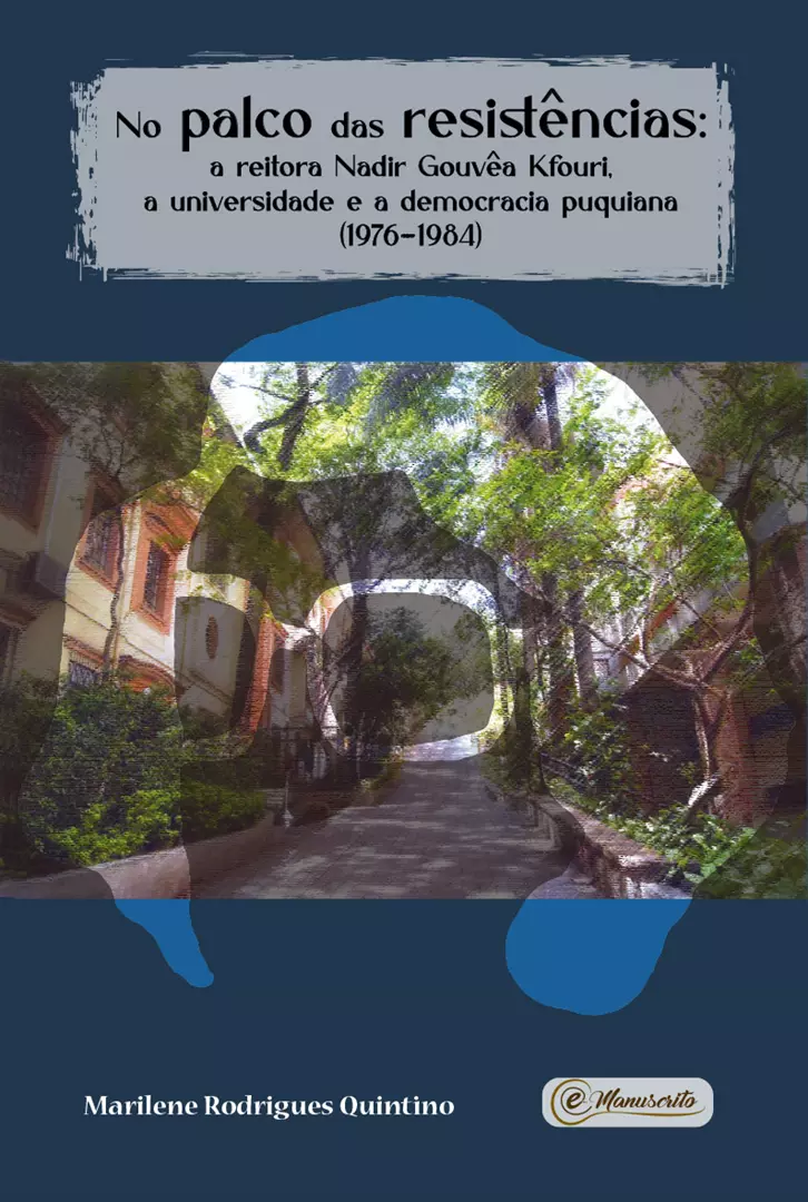 No palco das resistências: a reitora Nadir Gouvêa Kfouri, a universidade e a democracia puquiana (1976-1984)
